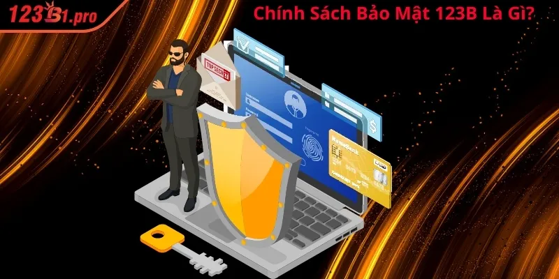 Chính sách bảo mật 123B là gì?