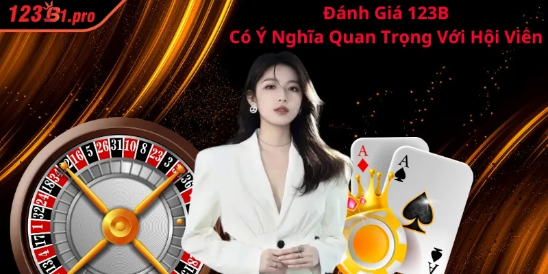 Đánh giá 123B có ý nghĩa quan trọng với hội viên