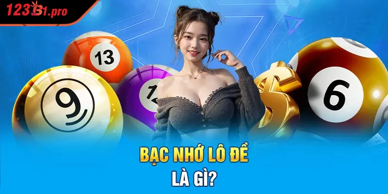 Định nghĩa về bạc nhớ lô đề là gì?