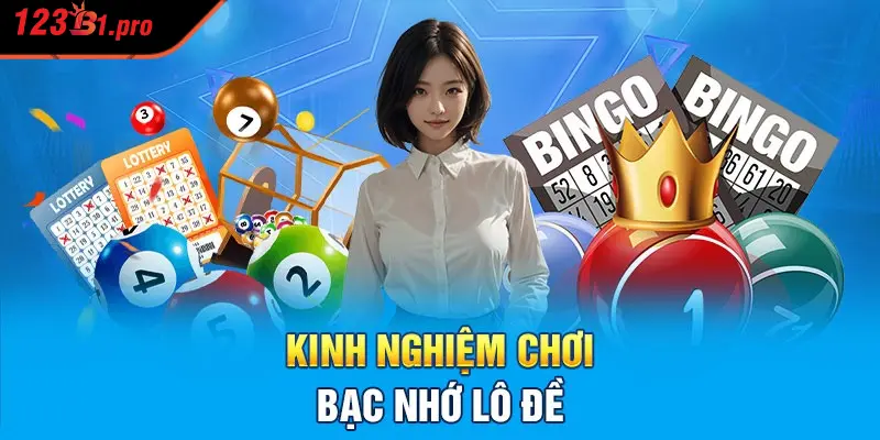 Dựa theo kinh nghiệm chơi bạc nhớ lô đề