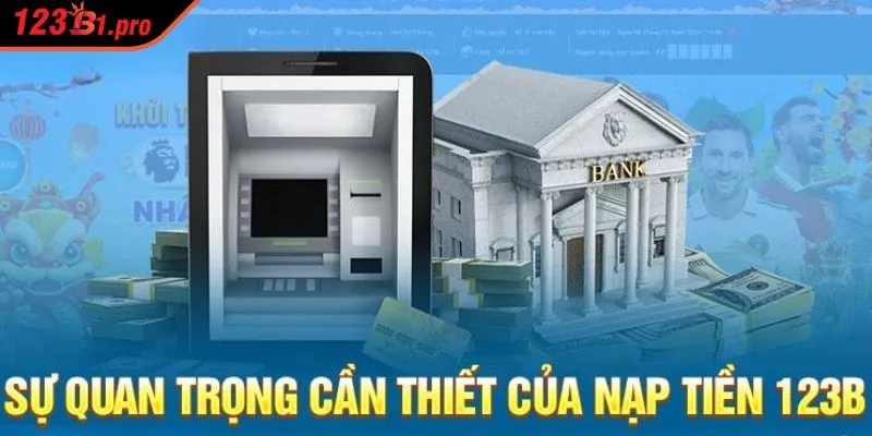 Làm sao để nạp tiền vào 123B nhanh và không gặp lỗi?