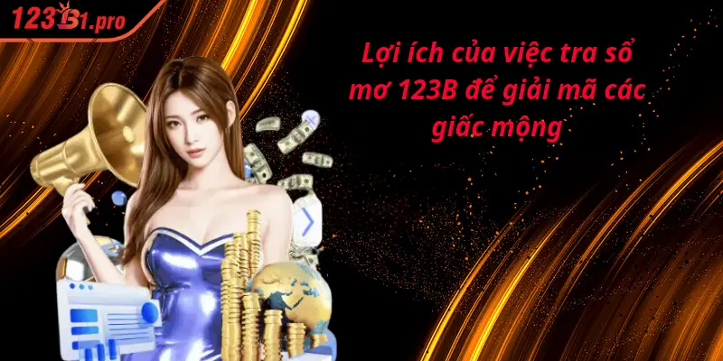 Lợi ích của việc tra sổ mơ 123B 