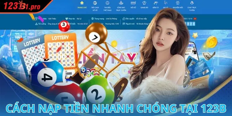 Nạp tiền 123B cực nhanh với nhiều phương thức tiện lợi