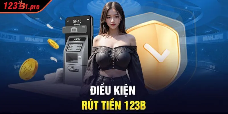 Rút tiền 123B ngay hôm nay để không bỏ lỡ cơ hội vàng