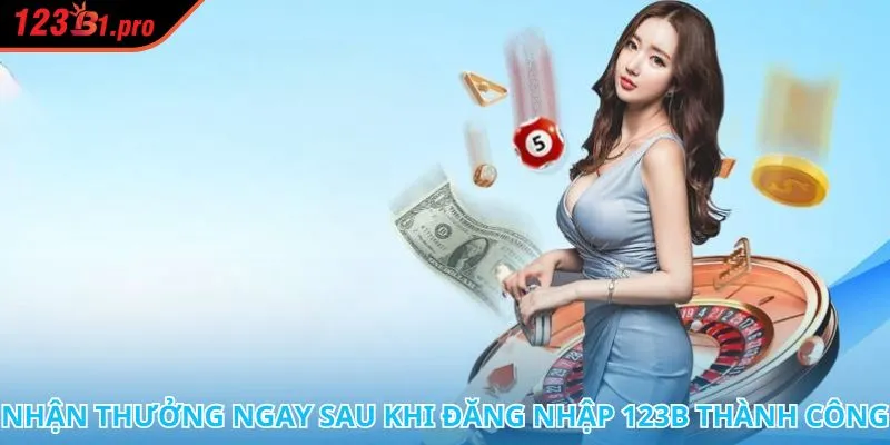 Trải nghiệm đẳng cấp ngay sau khi đăng nhập 123B