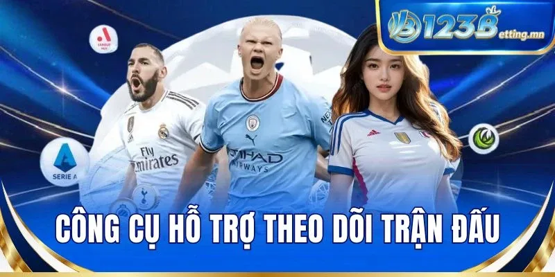 Công cụ hỗ trợ theo dõi trận đấu